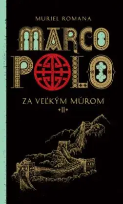 Za veľkým múrom - Marco Polo (2) - Muriel Romana