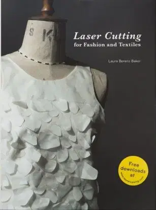 Laser Cutting for Fashion and Textiles - Laura Berens Baker