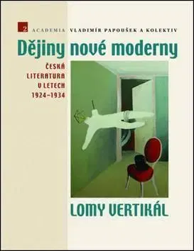 Dějiny nové moderny 2: Lomy vertikál - Vladimír Papoušek