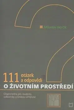 111 otázek a odpovědí o životním prostředí - Miloslav Herčík