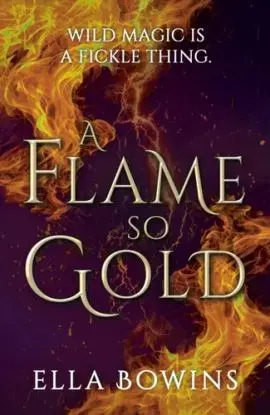 A Flame So Gold - Ella Bowins