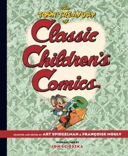 The TOON Treasury of Classic Children's Comics - Art Spiegelman, Françoise Mouly