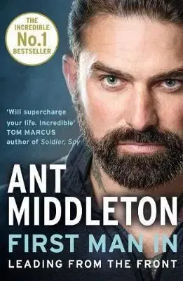 First Man In: Leading from the Front - Ant Middleton