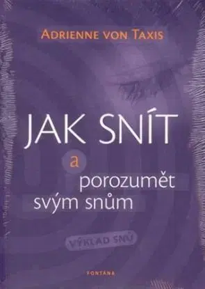 Jak snít a porozumět svým snům - Adrienne von Taxis