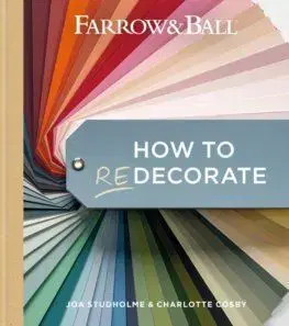 Farrow and Ball How to Redecorate - Joa Studholme, Charlotte Cosby