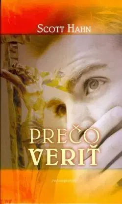 Prečo veriť - Scott Hahn