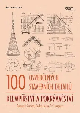 100 osvědčených stavebních detailů - klempířství a pokrývačství - Jiří Langner, Ondřej Šefců, Bohumil Štumpa
