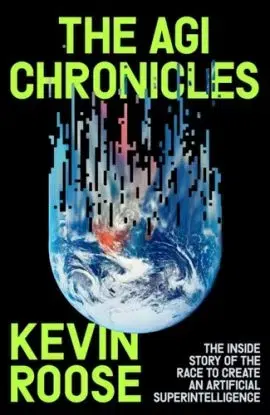 AGI Chronicles - Kevin Roose
