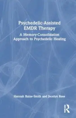 Psychedelic-Assisted EMDR Therapy - Hannah Raine-Smith, Jocelyn Rose