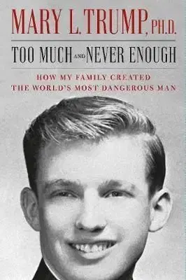 Too Much and Never Enough - Mary L. Trump