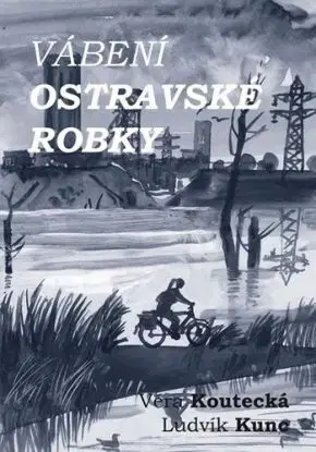 Vábení ostravské robky - Ludvík Kunc