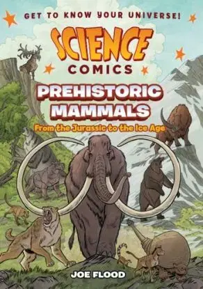 Science Comics: Prehistoric Mammals