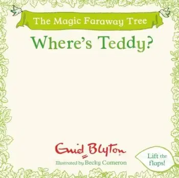The Magic Faraway Tree: Where''s Teddy? - Enid Blyton