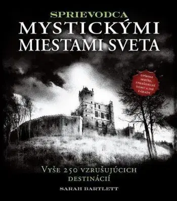 Sprievodca mystickými miestami sveta - Sarah Bartlettová