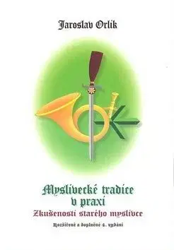 Myslivecké tradice v praxi - Jaroslav Orlík