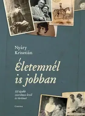 Életemnél is jobban - 115 újabb szerelmes levél és történet - Krisztián Nyáry