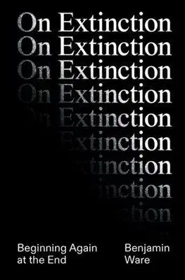 On Extinction - Ben Ware