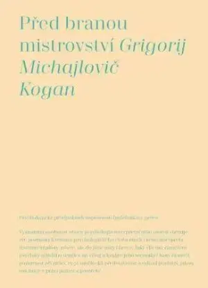 Před branou mistrovství - Grigorij M. Kogan