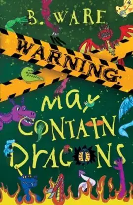 WARNING: May Contain Dragons - B. Ware
