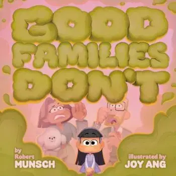 Good Families Don''t - Robert Munsch