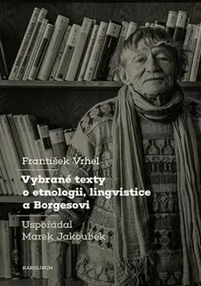 Vybrané texty o etnologii, lingvistice a Borgesovi - Marek Jakoubek