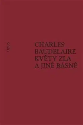 Květy zla a jiné básně - Charles Baudelaire, Jiří Pelán