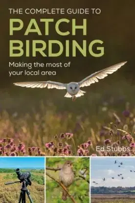 Complete Guide to Patch Birding - Ed Stubbs