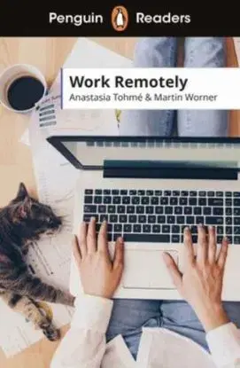 Penguin Readers Level 5: Work Remotely (ELT Graded Reader) - Anastasia Tohme, Martin Wörner