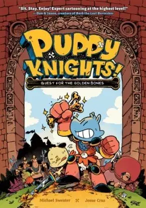 Puppy Knights: Quest for the Golden Bones - Josue Cruz, Michael Sweater