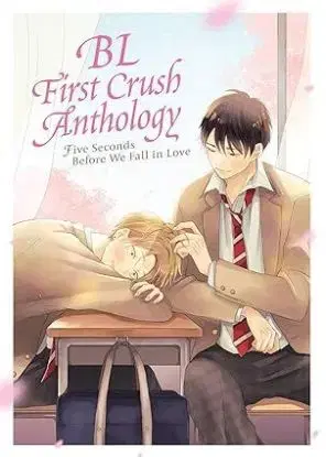 BL First Crush Anthology: Five Seconds Before We Fall in Love - Kaori Tsurutani