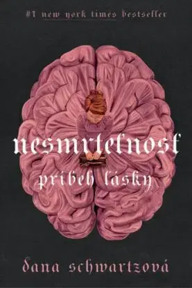 Nesmrteľnosť: Príbeh lásky - Dana Schwartz
