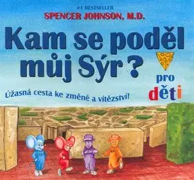 Kam se poděl můj sýr? pro děti - Spencer Johnson