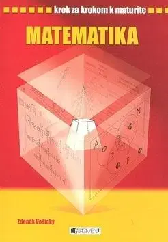 Matematika - Krok za krokom k maturite - Zdeněk Vošický, Pavel Kantorek