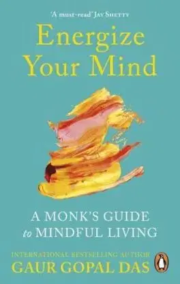 Energize Your Mind - Gaur Gopal Das