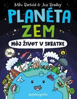 Planéta Zem: Môj život v skratke - Mike Barfield, Jess Bradley