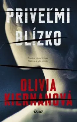 Priveľmi blízko - Olivia Kiernanová