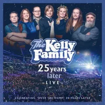 Kelly Family, The - 25 Years Later: Live (Deluxe) 2CD+2DVD - Kelly Family