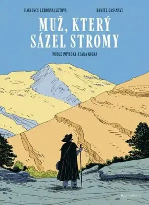 Muž, který sázel stromy - grafický román - Jean Giono, Zděnka Stavinohová, Zdeňka Stavinohová