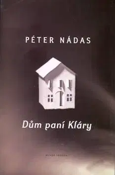 Dům paní Kláry - Péter Nádas