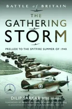 Battle of Britain The Gathering Storm - Dilip Sarkar MBE FRHistS FRAeS