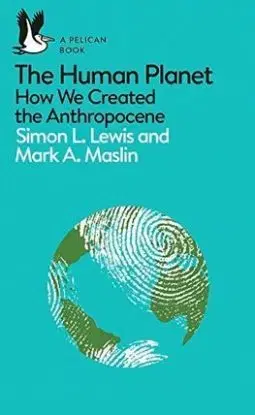 The Human Planet - Simon L. Lewis, Mark Maslin
