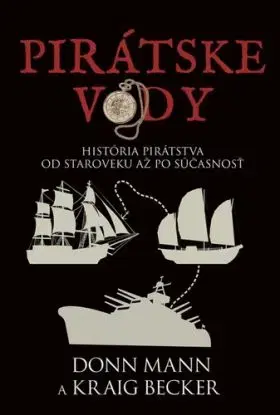 Pirátske vody: História pirátstva od staroveku až po súčasnosť - Don Mann