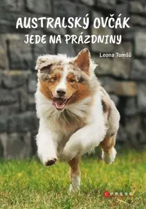 Australský ovčák jede na prázdniny, 2. vydání - Leona Tomšů