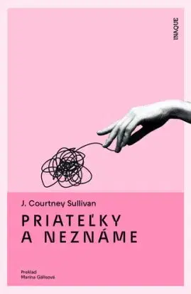 Priateľky a neznáme - J. Courtney Sullivan