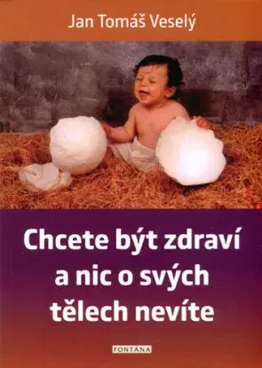 Chcete být zdraví a nic o svých tělech nevíte - Jan Tomáš Veselý