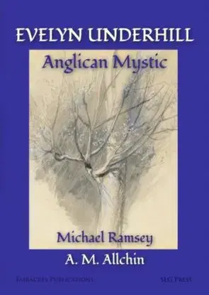Evelyn Underhill: - Donald Allchin, Michael Ramsey