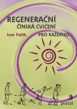 Regenerační čínská cvičení pro každého - Ivan Fojtík
