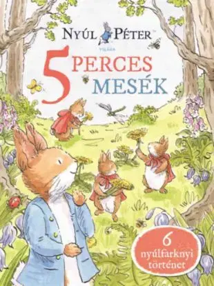 Nyúl Péter világa - Nyúl Péter 5 perces mesék - Rebecca Gerlingsová