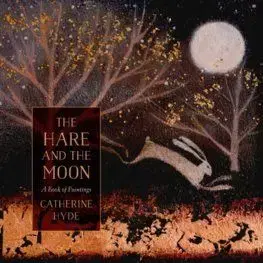 The Hare and the Moon A Calendar of Paintings - Catherine Hyde