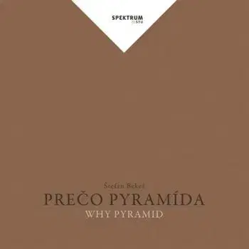 Prečo pyramída - Štefan Bekeš
